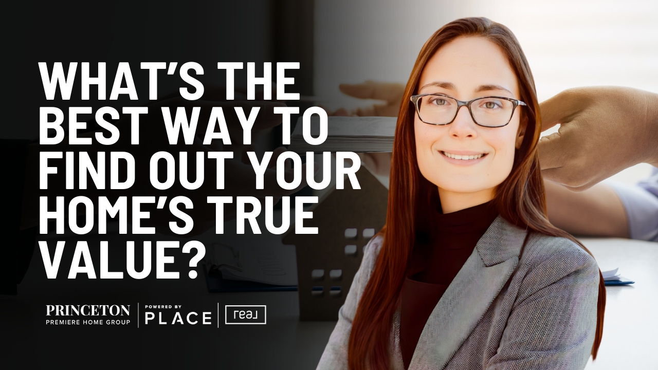 What’s the Best Way To Find Out Your Home’s True Value?